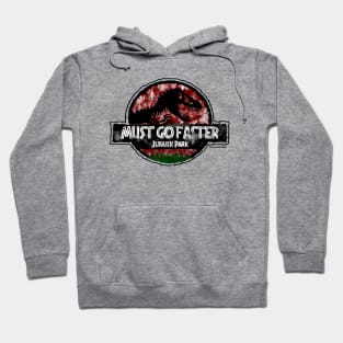 "Must Go Faster" - Dr Ian Malcolm Jurassic Quote Hoodie